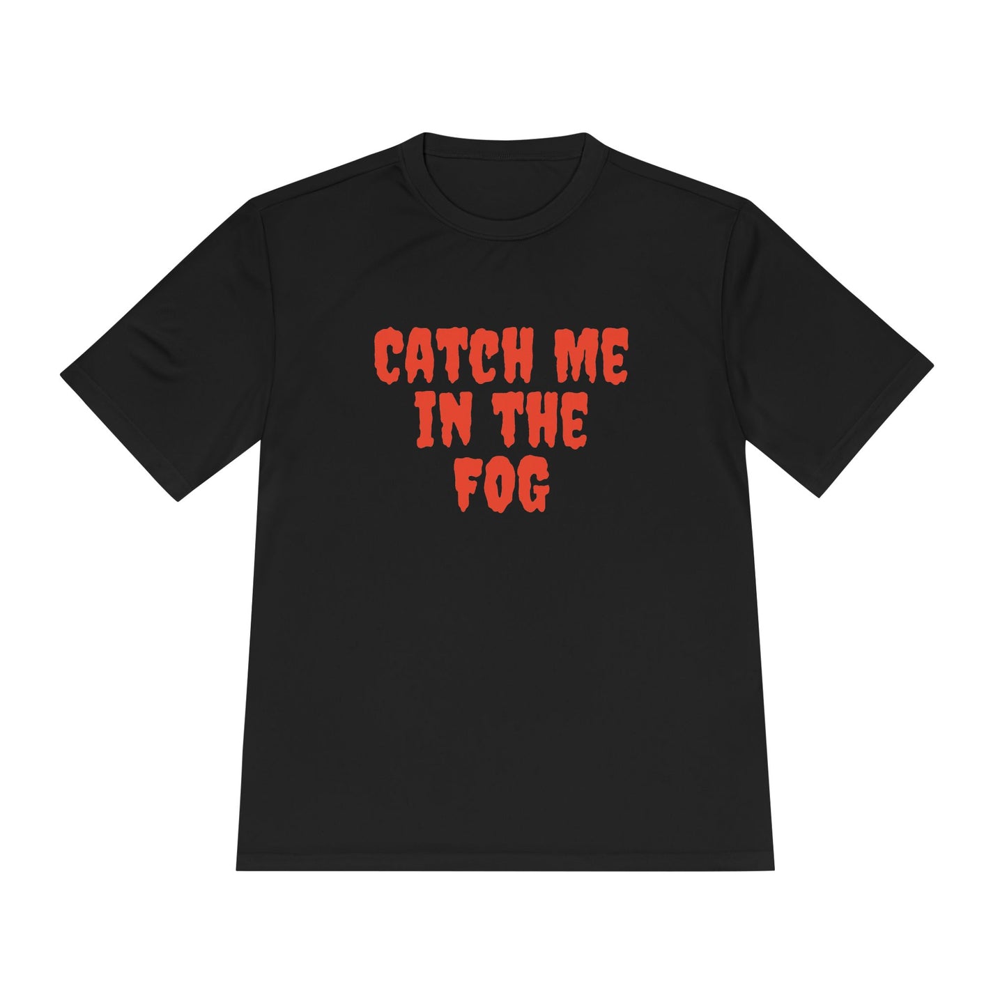 "Catch Me in the Fog" NO EO LOGO Performance Tee Printify