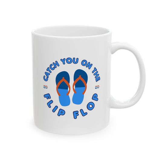 Catch you on the Flip Flop EO Ceramic Mug, (11oz, 15oz) Printify