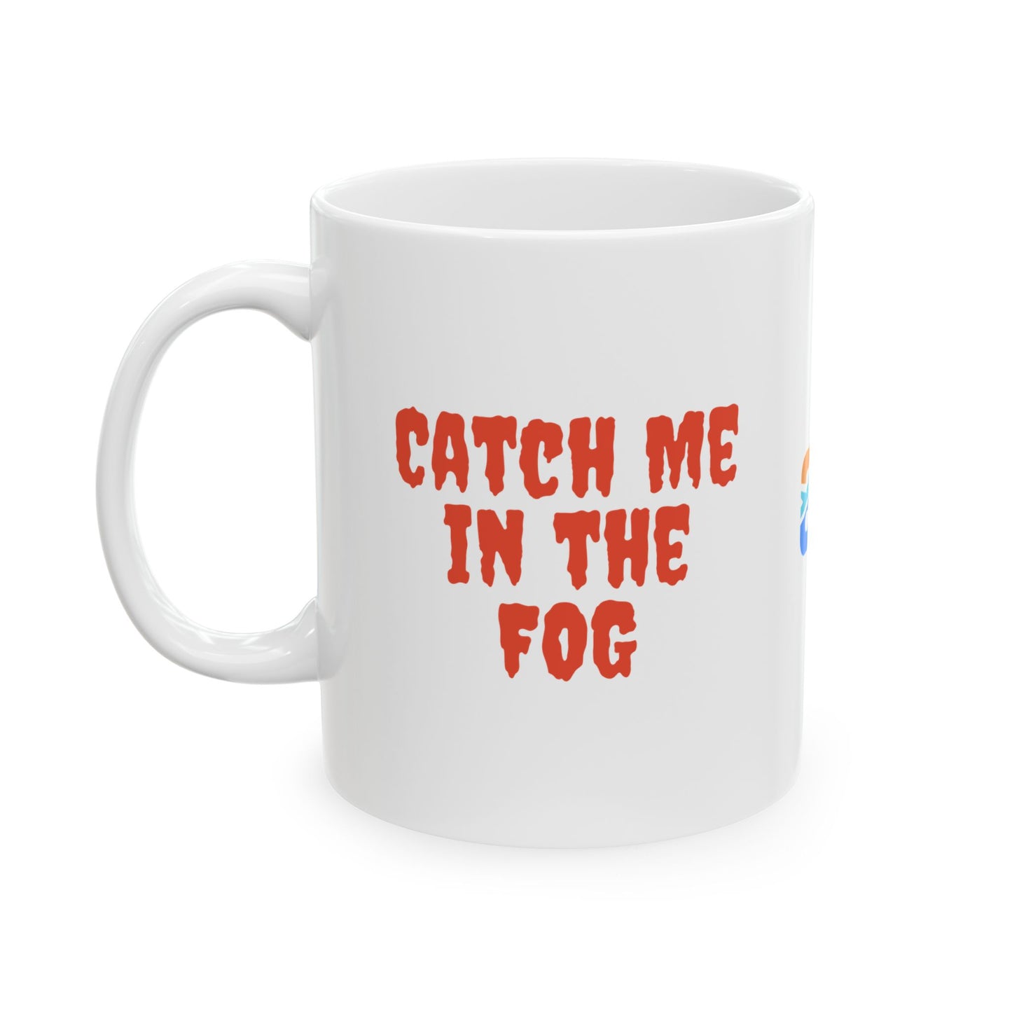 "Catch Me in the Fog" Ceramic Mug, (11oz, 15oz) Printify