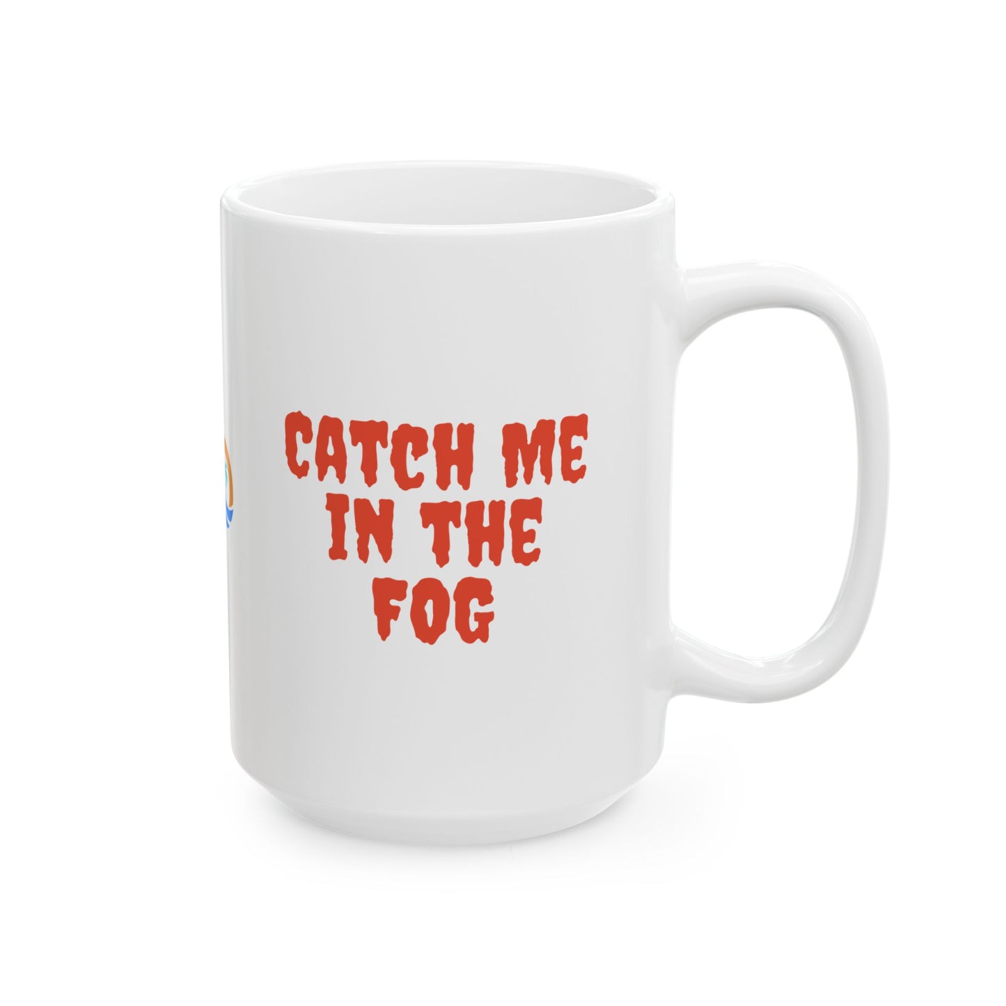 "Catch Me in the Fog" Ceramic Mug, (11oz, 15oz) Printify