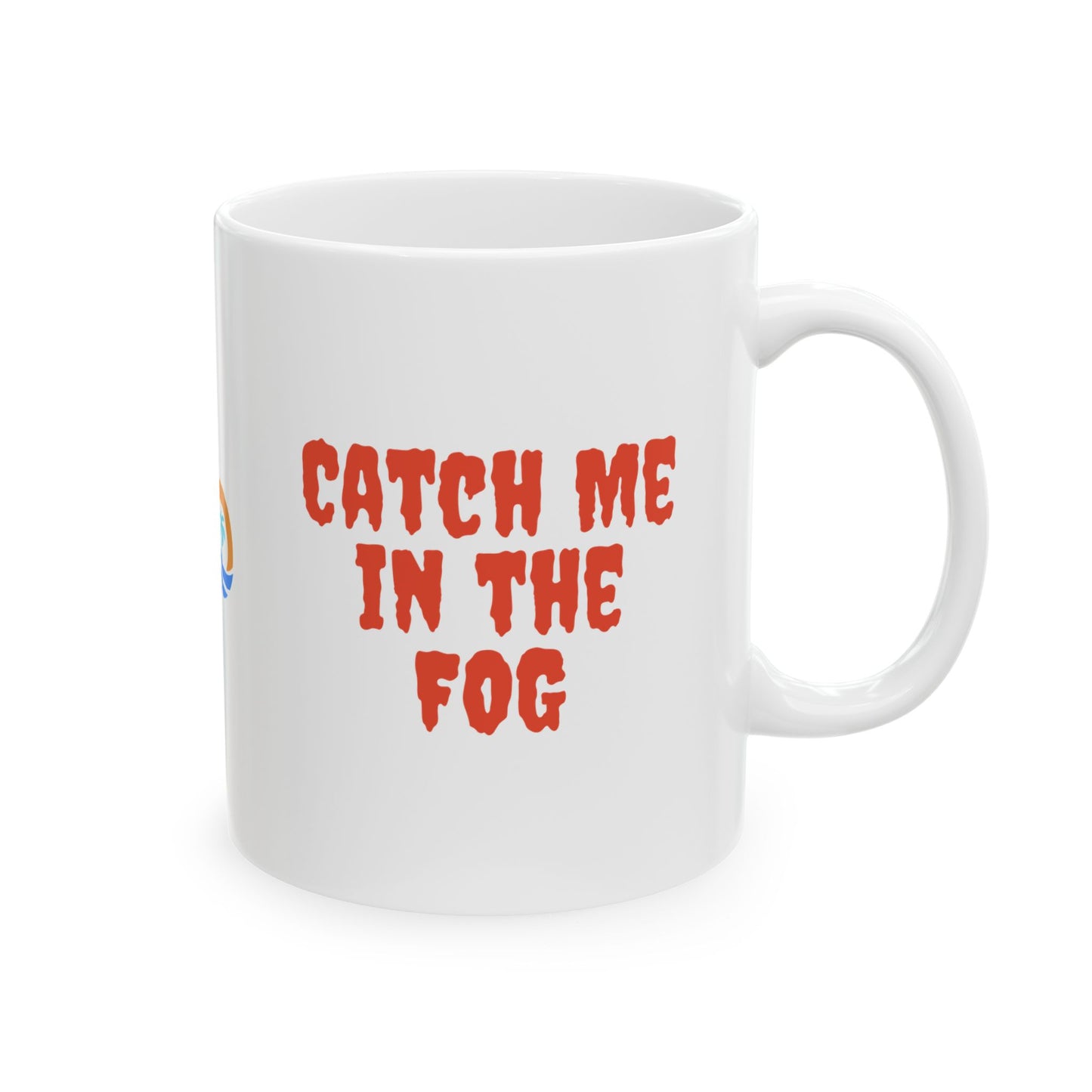 "Catch Me in the Fog" Ceramic Mug, (11oz, 15oz) Printify