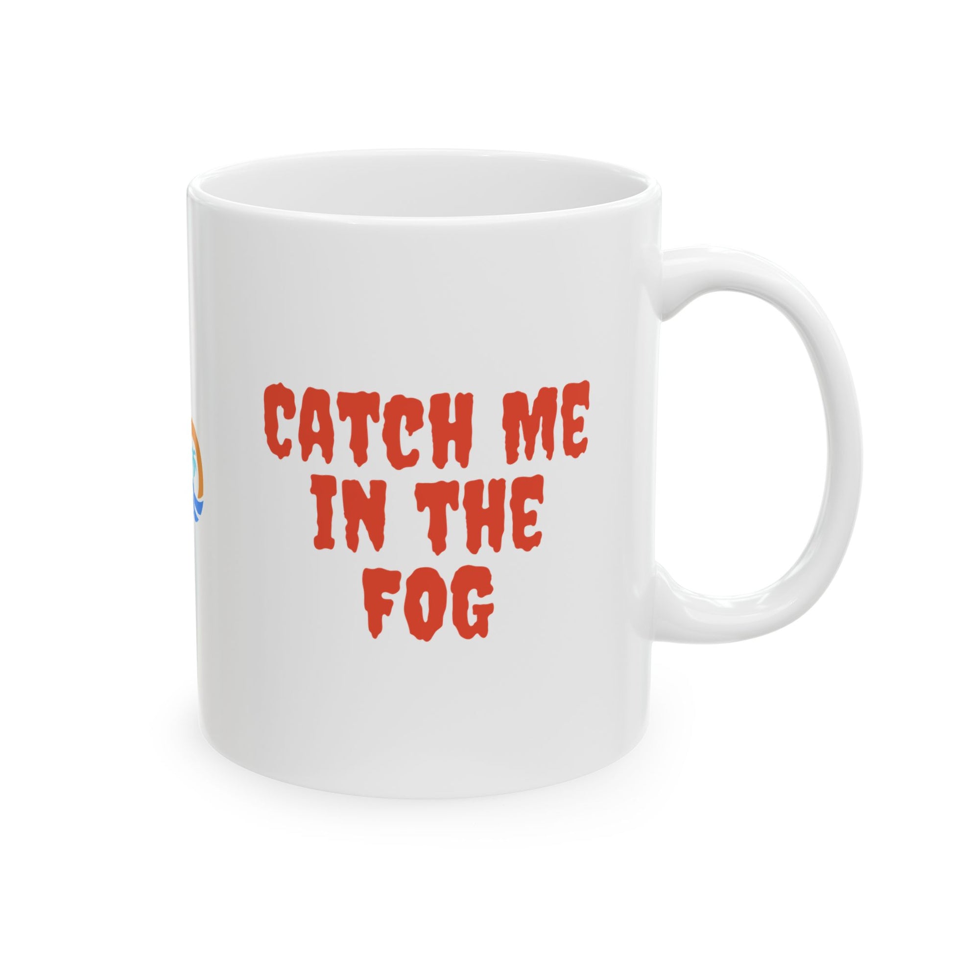 "Catch Me in the Fog" Ceramic Mug, (11oz, 15oz) Printify