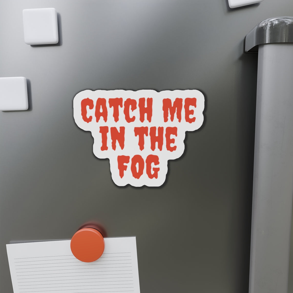 "Catch Me In The Fog Magnet Printify