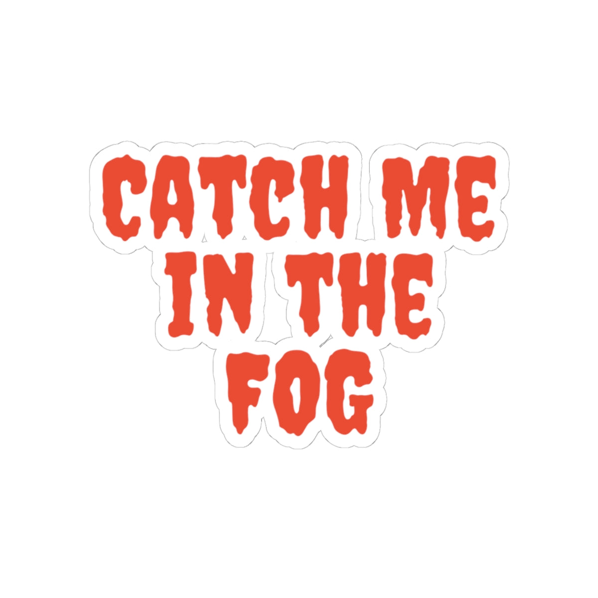 "Catch Me in the Fog" Stickers Printify