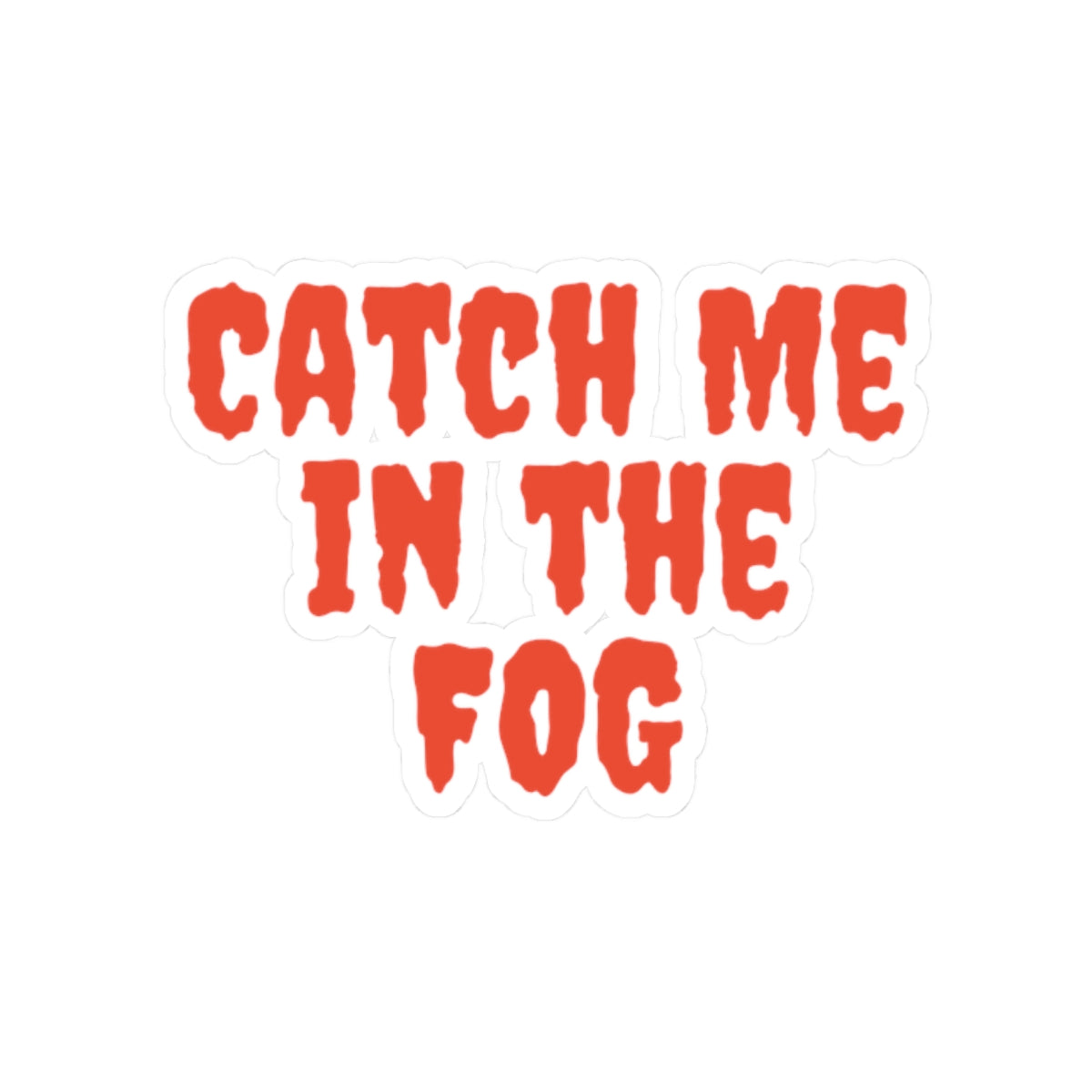 "Catch Me in the Fog" Stickers Printify