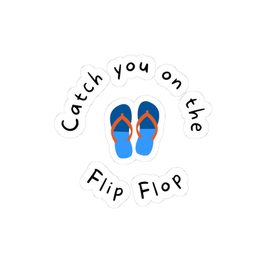 Copy of Catch you on the Flip Flop Stickers Printify